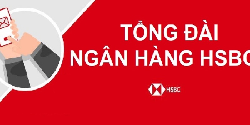 Các dịch vụ tổng đài tư vấn HSBC cung cấp